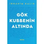 Gök Kubbenin Altında - İbrahim Kalın - Mecra Kitap