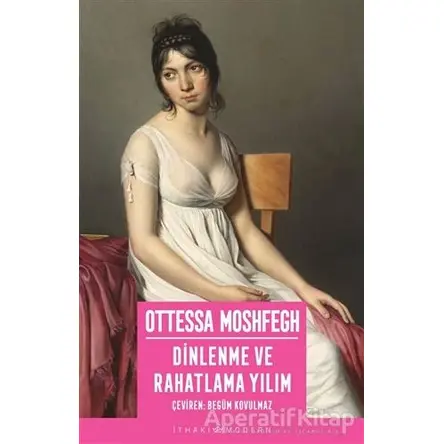 Dinlenme ve Rahatlama Yılım - Ottessa Moshfegh - İthaki Yayınları