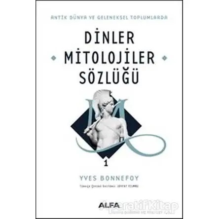 Dinler Mitolojiler Sözlüğü 1 - Yves Bonnefoy - Alfa Yayınları