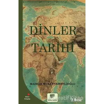 Dinler Tarihi - Mazhar Murat Yemenlioğlu - Gelenek Yayıncılık