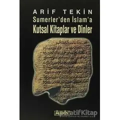 Sumerler’den İslam’a Kutsal Kitaplar ve Dinler - Arif Tekin - Berfin Yayınları