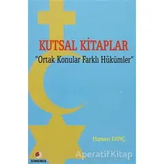 Kutsal Kitaplar Ortak Konular Farklı Hükümler - Hasan Dinç - Sinemis Yayınları