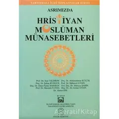 Asrımızda Hristiyan Müslüman Münasebetleri - Kolektif - Ensar Neşriyat