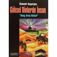 Göksel Dinlerde İnsan - Özdemir Başargan - Berfin Yayınları