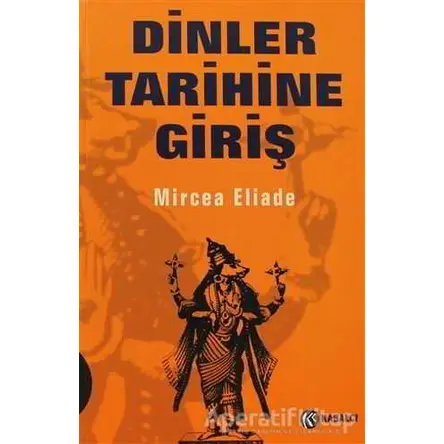 Dinler Tarihine Giriş - Mircea Eliade - Kabalcı Yayınevi