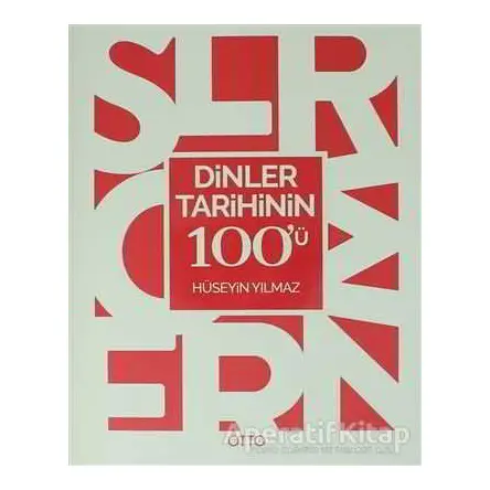 Dinler Tarihinin 100ü - Hüseyin Yılmaz - Otto Yayınları