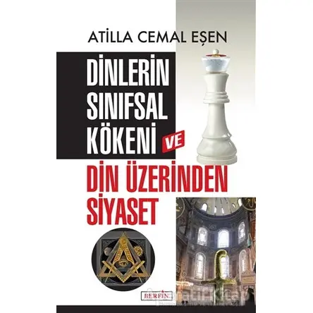 Dinlerin Sınıfsal Kökeni ve Din Üzerinden Siyaset - Atilla Cemal Eşen - Berfin Yayınları