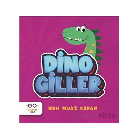 Dinogiller - Nuh Muaz Kapan - Cezve Çocuk