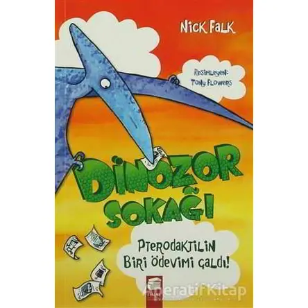 Dinozor Sokağı : Pterodaktilin Biri Ödevimi Çaldı! - Nick Falk - Final Kültür Sanat Yayınları