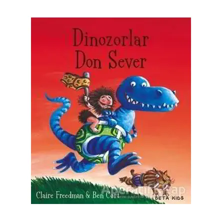 Dinozorlar Don Sever - Claire Freedman - Beta Kids