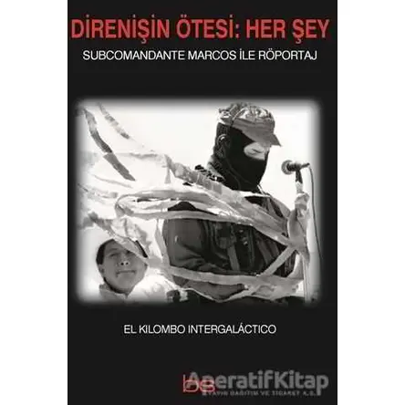 Direnişin Ötesi: Her Şey - Subcomandante Marcos - Bilim ve Sosyalizm Yayınları