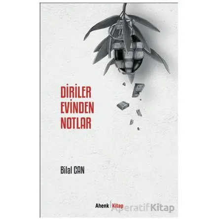 Diriler Evinden Notlar - Bilal Can - Ahenk Kitap