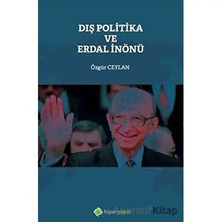 Dış Politika ve Erdal İnönü - Özgür Ceylan - Hiperlink Yayınları