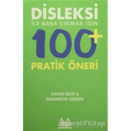 Disleksi ile Başa Çıkmak için 100 Pratik Öneri - Shannon Green - Arkadaş Yayınları