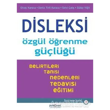 Disleksi: Özgül Öğrenme Güçlüğü - Olcay Karaca - Psikonet Yayınları