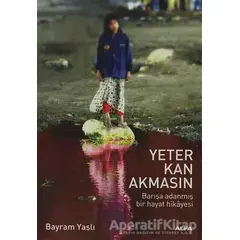 Yeter Kan Akmasın - Bayram Yaşlı - Alfa Yayınları