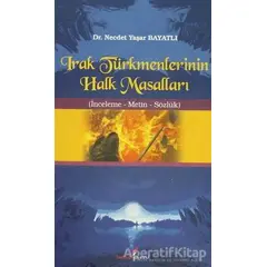 Irak Türkmenlerinin Halk Masalları - Necdet Yaşar Bayatlı - Berikan Yayınevi