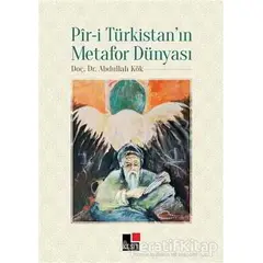 Pir-i Türkistanın Metafor Dünyası - Abdullah Kök - Kesit Yayınları