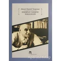 Edebiyat Üzerine Makaleler - Ahmet Hamdi Tanpınar - Dergah Yayınları
