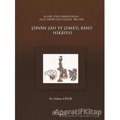 Şirvan Şah ve Şema’il Banu Hikayesi - Gülhan Atnur - Fenomen Yayıncılık