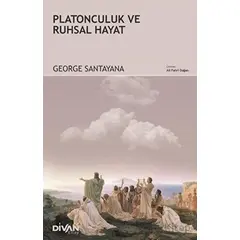 Platonculuk ve Ruhsal Hayat - George Santayana - Divan Kitap