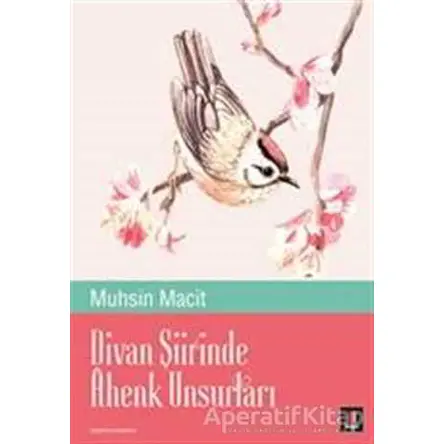 Divan Şiirinde Ahenk Unsurları - Muhsin Macit - Kapı Yayınları