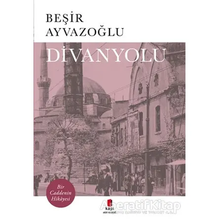 Divanyolu - Beşir Ayvazoğlu - Kapı Yayınları