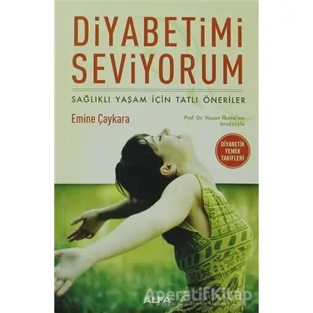 Diyabetimi Seviyorum - Emine Çaykara - Alfa Yayınları