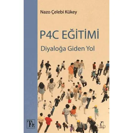 Diyaloğa Giden Yol P4C Eğitimi - Nazo Çelebi Kükey - Töz Yayınları