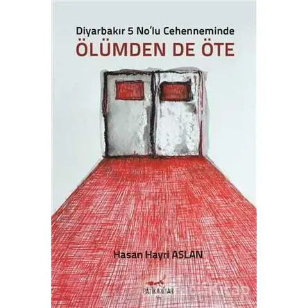 Diyarbakır 5 No’lu Cehenneminde Ölümdende Öte - Hasan Hayri Aslan - Patika Kitap