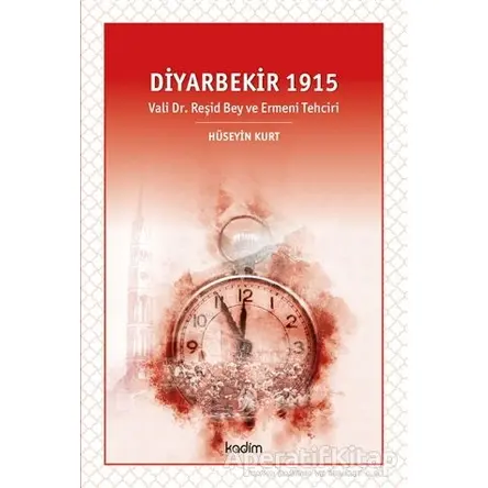 Diyarbekir 1915 - Hüseyin Kurt - Kadim Yayınları