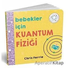 Bebekler İçin Kuantum Fiziği - Chris Ferrie - Diyojen Yayıncılık
