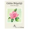 Gülün Bilgeliği - Bihter Türkan Ergül - Pika Yayınevi