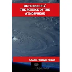 Meteorology: The Science of the Atmosphere - Charles Fitzhugh Talman - Platanus Publishing