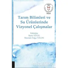 Tarım Bilimleri ve Su Ürünlerinde Vizyonel Çalışmalar (AYBAK Mart 2020)