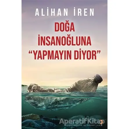 Doğa İnsanoğluna Yapmayın Diyor - Alihan İren - Cinius Yayınları