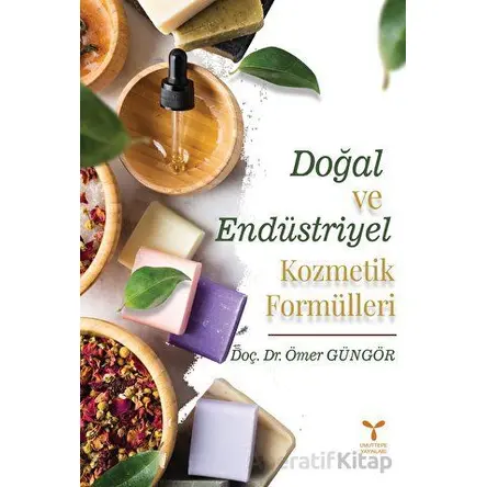 Doğal Ve Endüstriyel Kozmetik Formülleri - Ömer Güngör - Umuttepe Yayınları