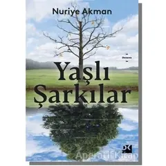 Yaşlı Şarkılar - Nuriye Akman - Doğan Kitap