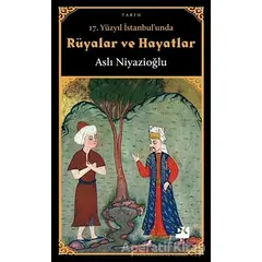 17. Yüzyıl İstanbulunda Rüyalar ve Hayatlar - Aslı Niyazioğlu - Doğan Kitap
