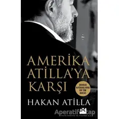 Amerika Atilla’ya Karşı - Hakan Atilla - Doğan Kitap