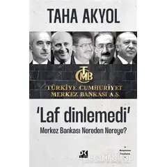 Laf Dinlemedi - Merkez Bankası Nereden Nereye? - Taha Akyol - Doğan Kitap