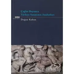 Çağlar Boyunca Türkiye Sanatının Anahatları - Doğan Kuban - Yapı Kredi Yayınları