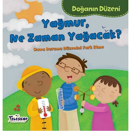 Doğanın Düzeni - Yağmur, Ne Zaman Yağacak? - Martha E. H. Rustad - Teleskop Popüler Bilim