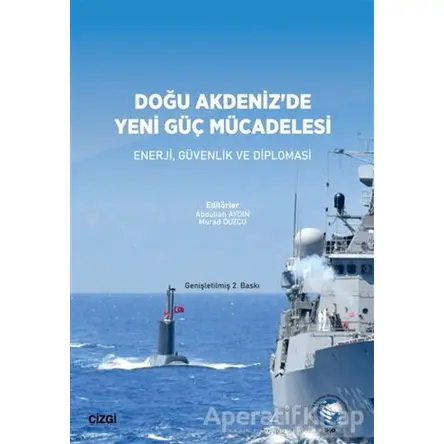 Doğu Akdenizde Yeni Güç Mücadelesi - Abdullah Aydın - Çizgi Kitabevi Yayınları