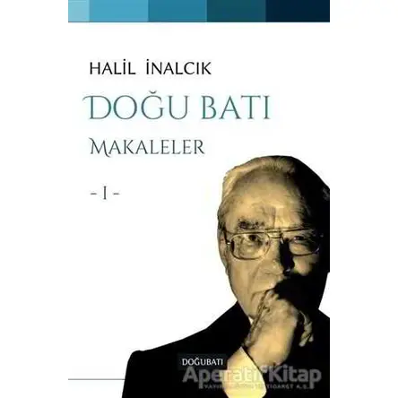 Doğu Batı Makaleler 1 - Halil İnalcık - Doğu Batı Yayınları