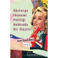 Gösterge Ekonomi Politiği Hakkında Bir Eleştiri - Jean Baudrillard - Doğu Batı Yayınları