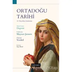 Ortadoğu Tarihi - 19. Yüzyıldan Günümüze - Anne-Laure Dupont - Doğu Batı Yayınları