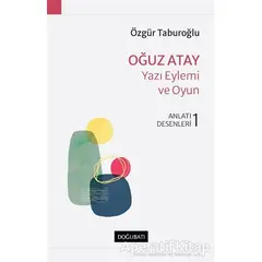 Oğuz Atay - Yazı Eylemi ve Oyun - Özgür Taburoğlu - Doğu Batı Yayınları