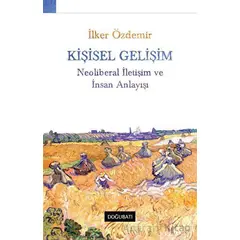 Kişisel Gelişim Neoliberal İletişim Ve İnsan Anlayışı - İlker Özdemir - Doğu Batı Yayınları