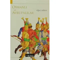 Osmanlı ve Avrupalılar - Oğuz Adanır - Doğu Batı Yayınları